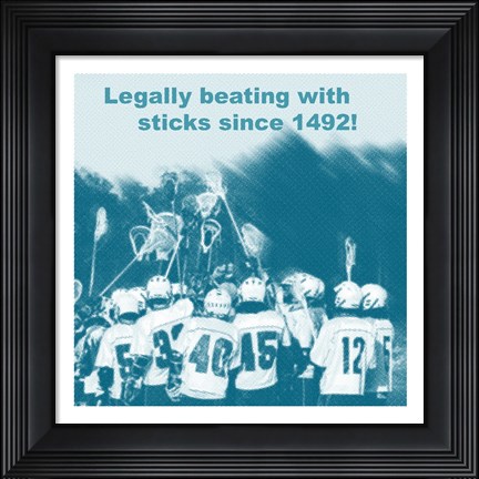 Framed Legally Beating with Sticks Since 1492 Print