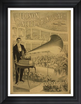 Framed Edison concert phonograph Have you heard it Print
