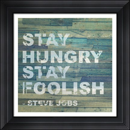 Framed Stay Hungry Steve Jobs Quote Print