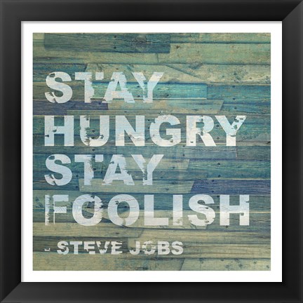 Framed Stay Hungry Steve Jobs Quote Print