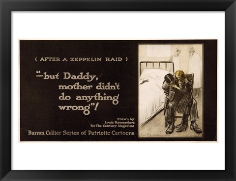 Framed After a Zeppelin Raid -- But Daddy, mother didn&#39;t do anything wrong! Print