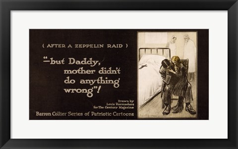 Framed After a Zeppelin Raid -- But Daddy, mother didn&#39;t do anything wrong! Print