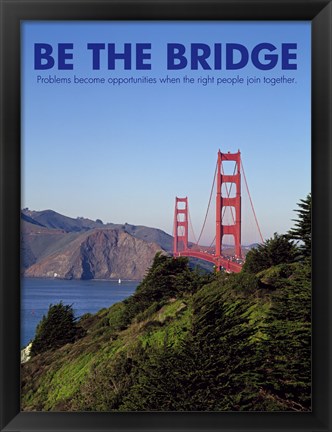 Framed Be The Bridge Print