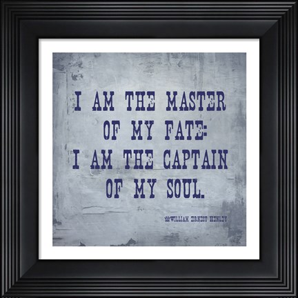 Framed I Am The Master Of My Fate: I Am The Captain Of My Soul, Invictus Print