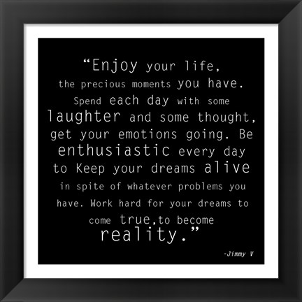 Framed Enjoy Life, Jimmy V Quote Print