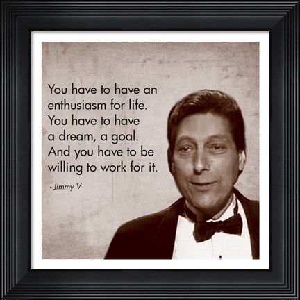 Framed Enthusiasm for Life, Jimmy V Print