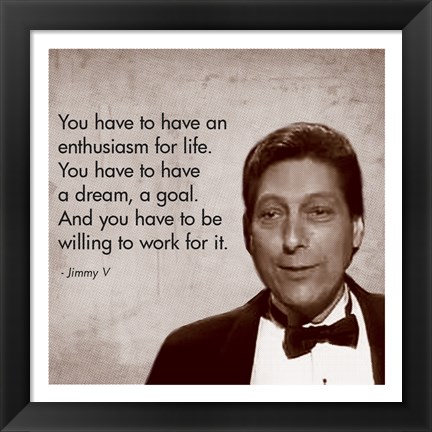 Framed Enthusiasm for Life, Jimmy V Print