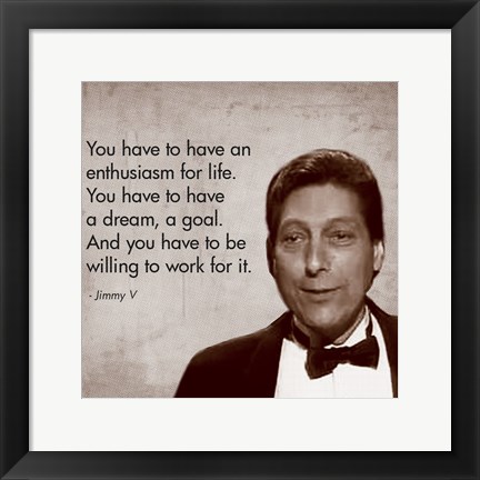 Framed Enthusiasm for Life, Jimmy V Print