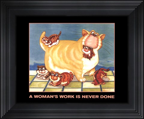 Framed Woman&#39;s Work is Never Done Print