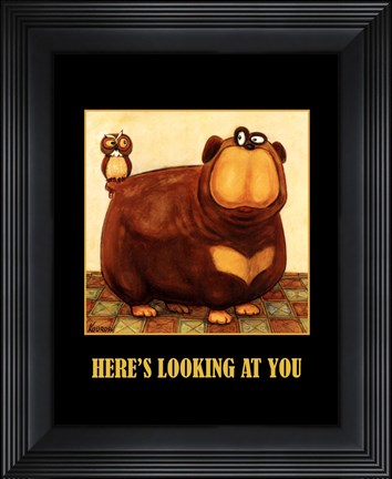 Framed Here&#39;s Looking At You Print