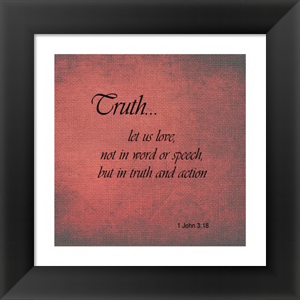 Framed Truth 1 John 3:18 Print