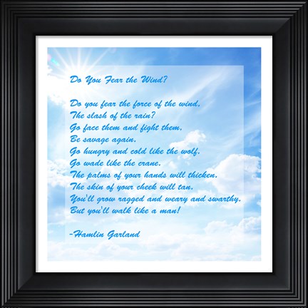 Framed Do You Fear the Wind- Poem by Hamlin Garland Print