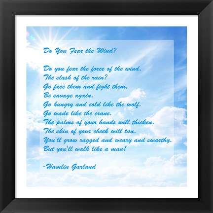 Framed Do You Fear the Wind- Poem by Hamlin Garland Print