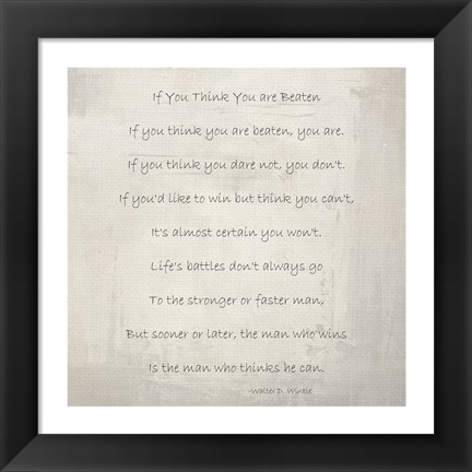 Framed If You Think You are Beaten by Walter D. Wintle Print