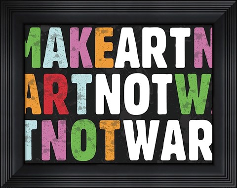 Framed Make Art Not War Print