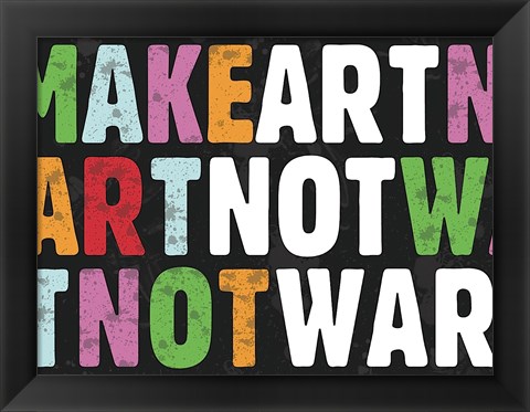 Framed Make Art Not War Print