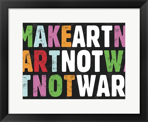 Framed Make Art Not War Print