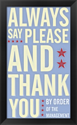 Framed Always Say Please and Thank You Print