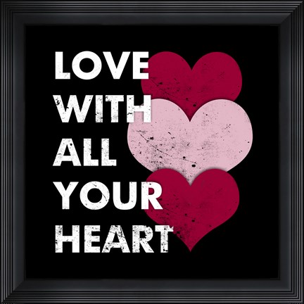 Framed Love With All Your Heart Print