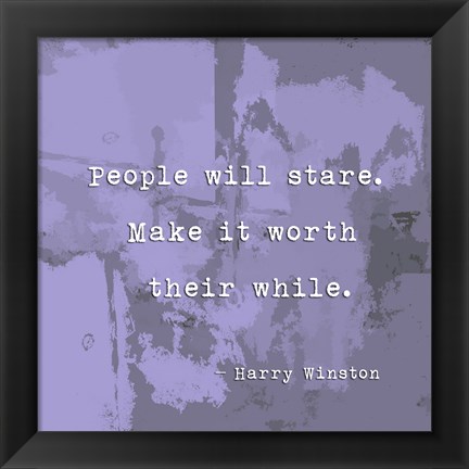 Framed People Will Stare, Quote by Harry Winston Print