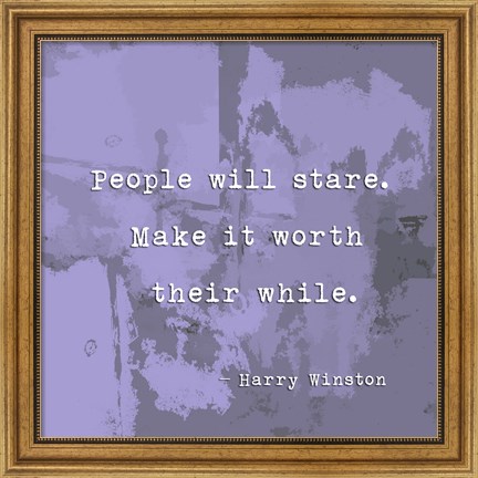 Framed People Will Stare, Quote by Harry Winston Print