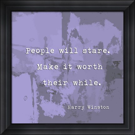 Framed People Will Stare, Quote by Harry Winston Print