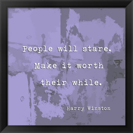 Framed People Will Stare, Quote by Harry Winston Print