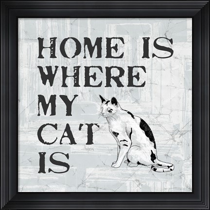 Framed Home Is Where My Cat Is Print