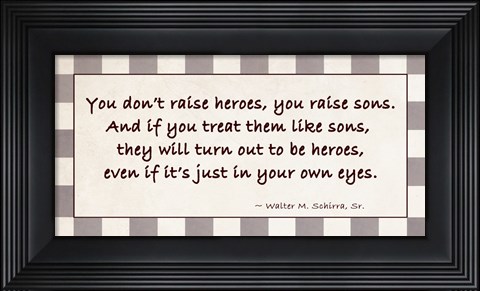 Framed You Raise Heroes Print