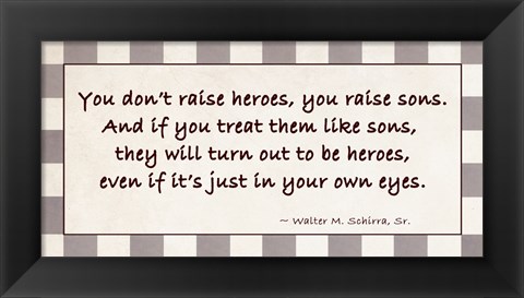 Framed You Raise Heroes Print