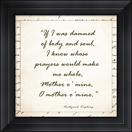 Framed Mother O Mine by rudyard Kipling Print