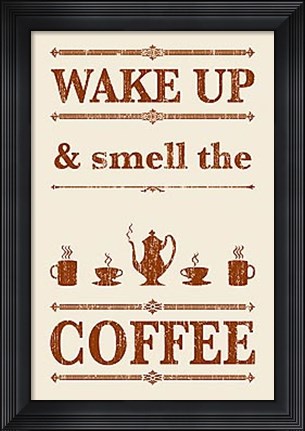 Framed Wake Up And Smell The Coffee Print