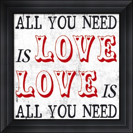 Framed All You Need is Love Print