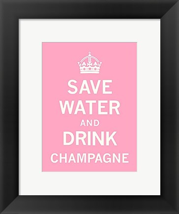 Framed Save Water and Drink Champagne Print