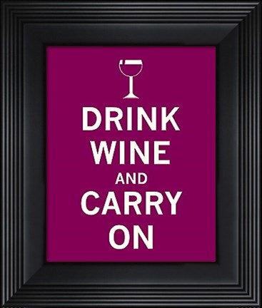 Framed Drink Wine and Carry On Print