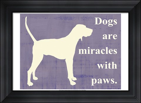 Framed Dogs are miracles with paws Print