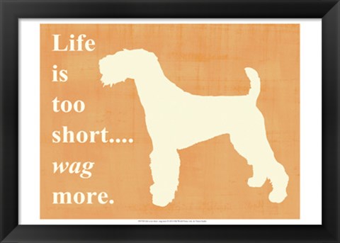 Framed Life isToo Short - Wag More Print