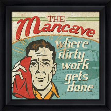 Framed Mancave III - Where Dirty Work Gets Done Print