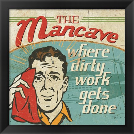 Framed Mancave III - Where Dirty Work Gets Done Print