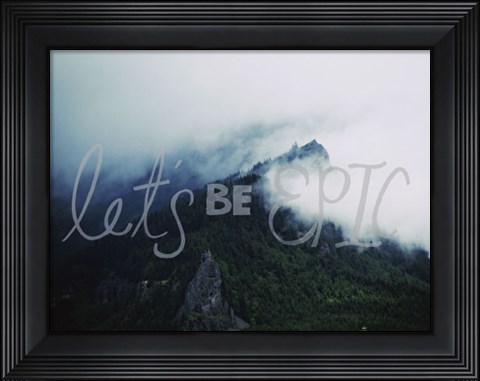 Framed Let&#39;s Be Epic Print