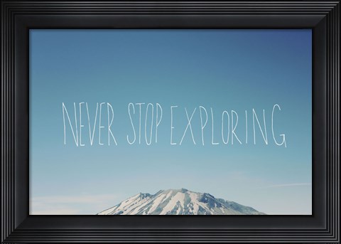 Framed Never Stop Exploring Print