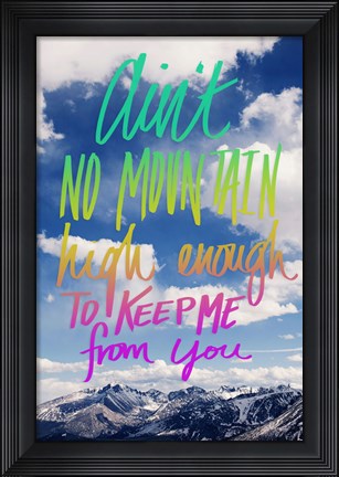 Framed Ain&#39;t No Mountain Print