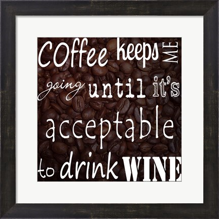 Framed Coffee Keeps Me Going - square Print
