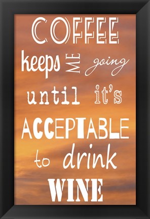 Framed Coffee Keeps Me Going Print