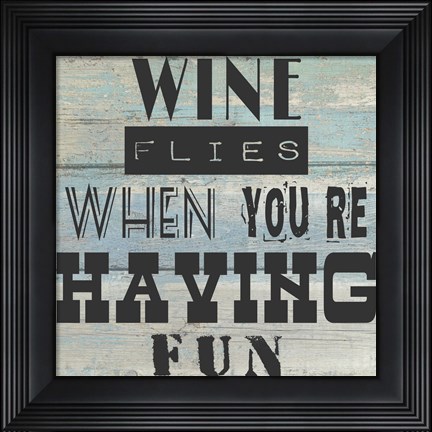 Framed Wine Flies When You&#39;re Having Fun - square Print