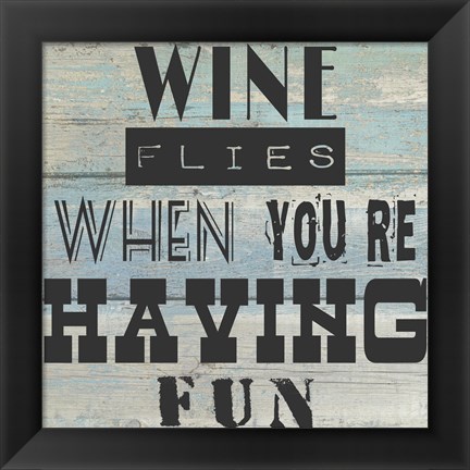 Framed Wine Flies When You&#39;re Having Fun - square Print