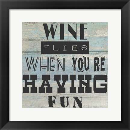 Framed Wine Flies When You&#39;re Having Fun - square Print