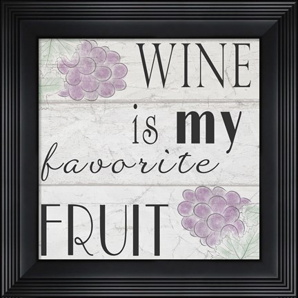 Framed Wine is My Favorite Fruit I Print
