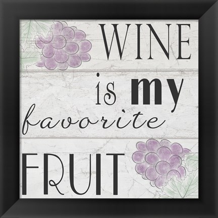 Framed Wine is My Favorite Fruit I Print