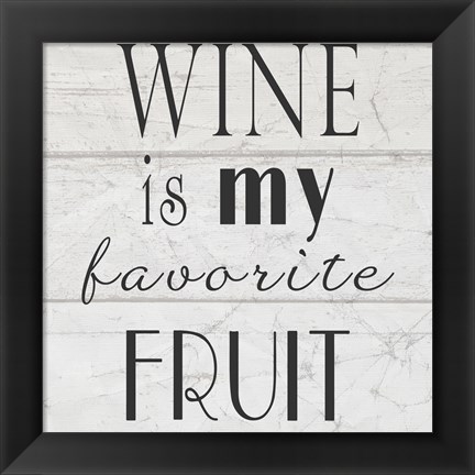 Framed Wine is My Favorite Fruit II Print